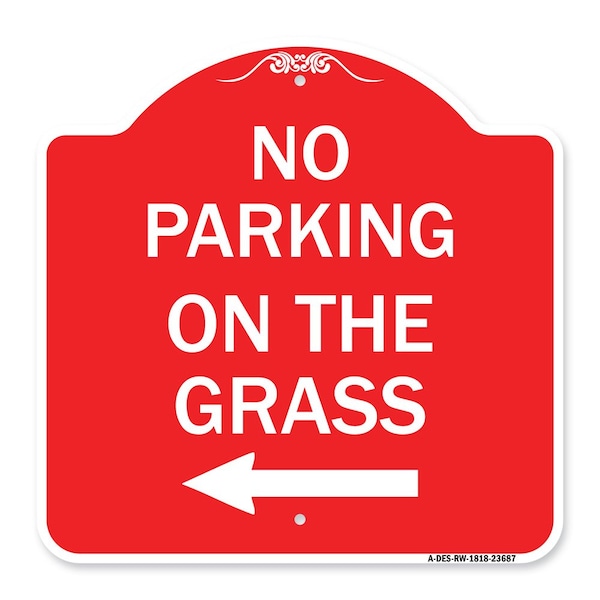 Signmission No Parking on Grass W/ Left Arrow, Red & White Aluminum Architectural Sign, 18" x 18", RW-1818-23687 A-DES-RW-1818-23687 - main